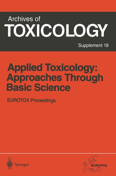 Cover for J Rg P Seiler · Applied Toxicology: Approaches Through Basic Science: Proceedings of the 1996 EUROTOX Congress Meeting Held in Alicante, Spain, September 22-25, 1996 - Archives of Toxicology (Paperback Book) [Softcover reprint of the original 1st ed. 1997 edition] (2011)