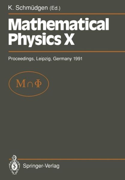 Cover for Konrad Schm Dgen · Mathematical Physics X: Proceedings of the Xth Congress on Mathematical Physics, Held at Leipzig, Germany, 30 July - 9 August, 1991 (Paperback Book) [Softcover reprint of the original 1st ed. 1992 edition] (2011)