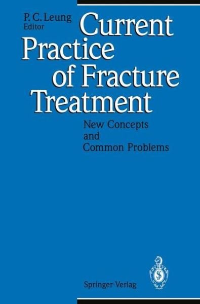 Current Practice of Fracture Treatment: New Concepts and Common Problems - P C Leung - Livres - Springer-Verlag Berlin and Heidelberg Gm - 9783642786051 - 21 décembre 2011