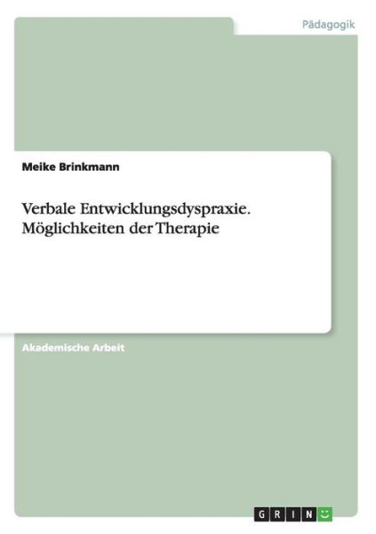 Cover for Meike Brinkmann · Verbale Entwicklungsdyspraxie. Moglichkeiten Der Therapie (Paperback Book) [German edition] (2014)