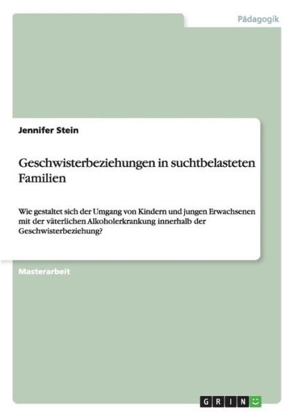 Cover for Stein · Geschwisterbeziehungen in suchtbe (Book) [German edition] (2015)