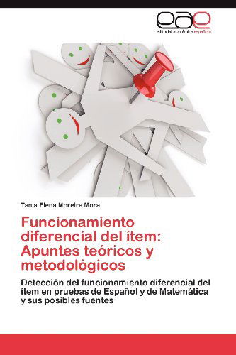 Cover for Tania Elena Moreira Mora · Funcionamiento Diferencial Del Ítem: Apuntes Teóricos Y Metodológicos: Detección Del Funcionamiento Diferencial Del Ítem en Pruebas De Español Y De Matemática Y Sus Posibles Fuentes (Paperback Book) [Spanish edition] (2012)