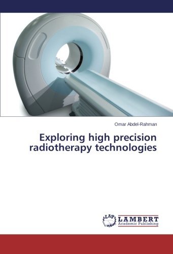 Cover for Omar Abdel-rahman · Exploring High Precision Radiotherapy Technologies (Paperback Book) (2013)