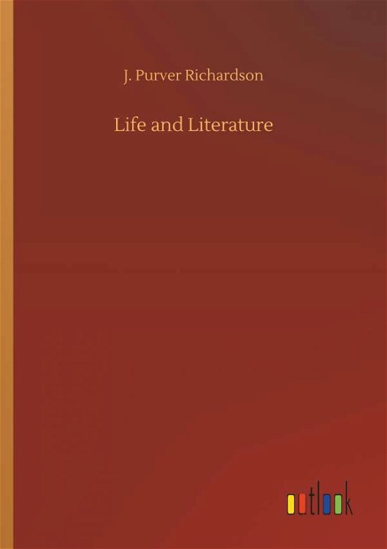 Cover for Richardson · Life and Literature (Bok) (2018)