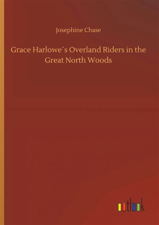 Grace Harlowe's Overland Riders i - Chase - Bücher -  - 9783734025051 - 20. September 2018