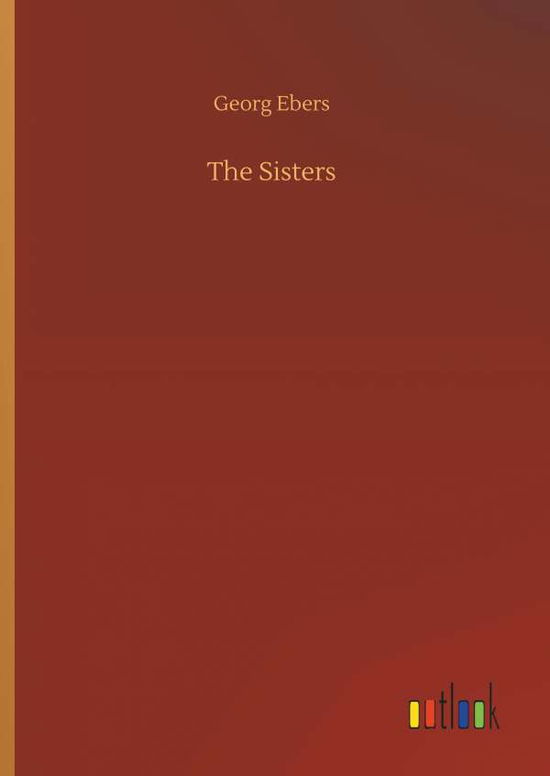 Cover for Georg Ebers · The Sisters (Hardcover Book) (2018)