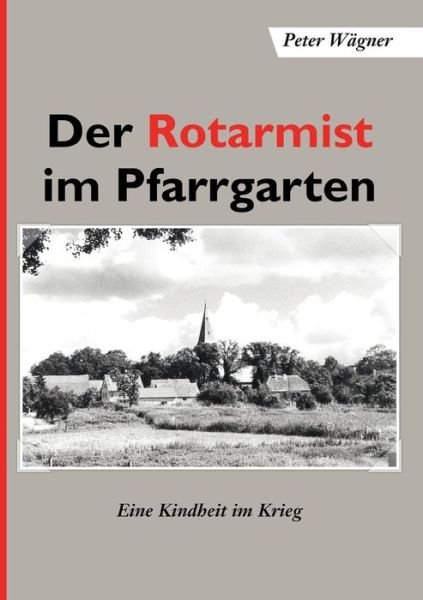 Cover for Peter Wagner · Der Rotarmist Im Pfarrgarten (Paperback Book) (2015)