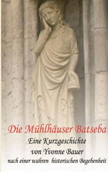 Cover for Yvonne Bauer · Die Muhlhauser Batseba (Paperback Book) (2017)