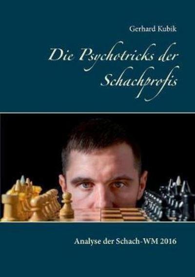 Die Psychotricks der Schachprofis - Kubik - Bøger -  - 9783743191051 - 20. april 2017