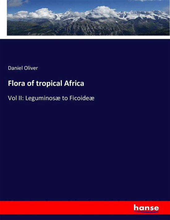 Flora of tropical Africa - Oliver - Books -  - 9783743386051 - October 28, 2016