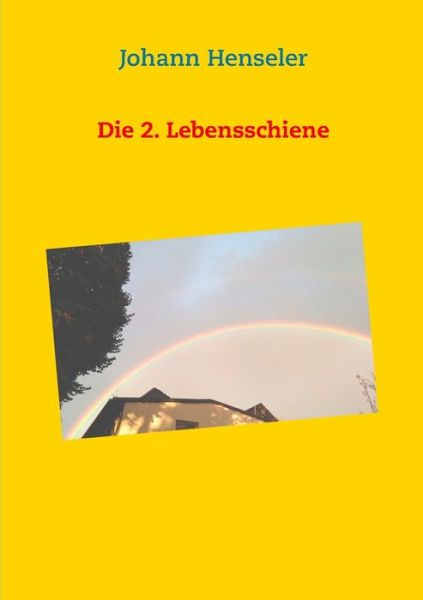Cover for Johann Henseler · Die 2. Lebensschiene (Paperback Book) (2018)