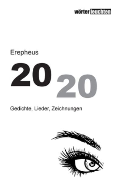 Cover for Erepheus · 2020: Gedichte, Lieder, Zeichnungen (Paperback Book) (2020)