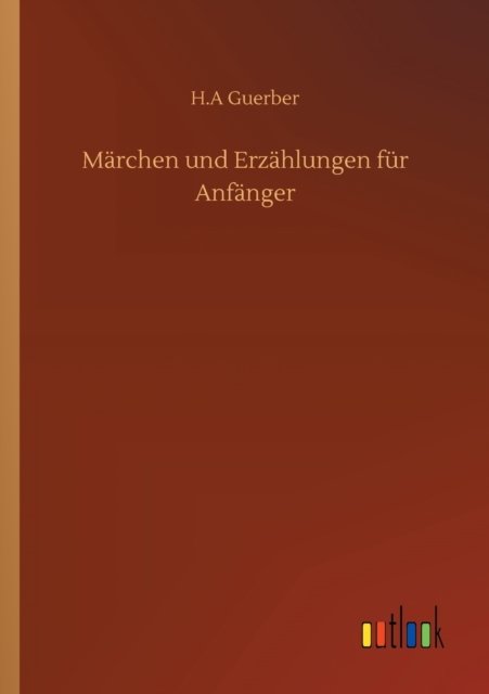Cover for H A Guerber · Marchen und Erzahlungen fur Anfanger (Paperback Book) (2020)