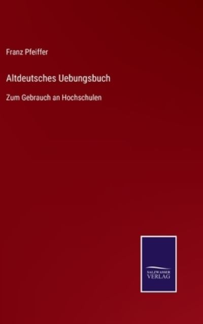 Cover for Franz Pfeiffer · Altdeutsches Uebungsbuch (Inbunden Bok) (2021)