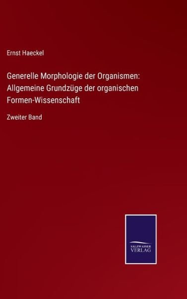 Cover for Ernst Haeckel · Generelle Morphologie der Organismen (Hardcover Book) (2021)