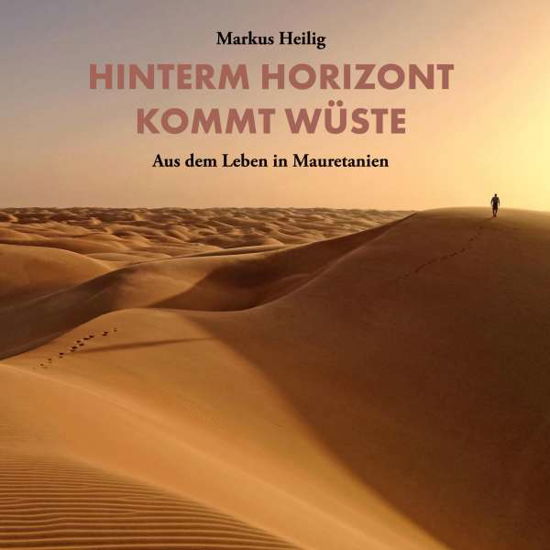 Cover for Heilig · Hinterm Horizont kommt Wüste (Book)