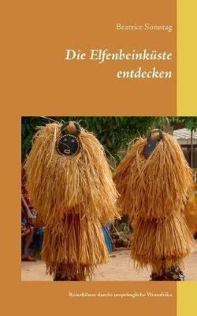 Cover for Sonntag · Die Elfenbeinküste entdecken (Bok) (2018)