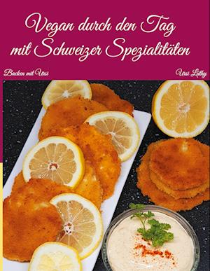 Cover for Lüthy Ursi · Vegan durch den Tag, mit Schweizer Spezialitäten (Hardcover Book) (2021)