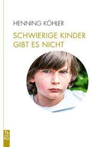 Cover for Henning Köhler · Schwierige Kinder gibt es nicht (Bok) (2022)