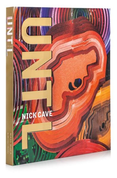 Cover for Denise Markonish · Nick Cave: Until (Hardcover Book) (2017)