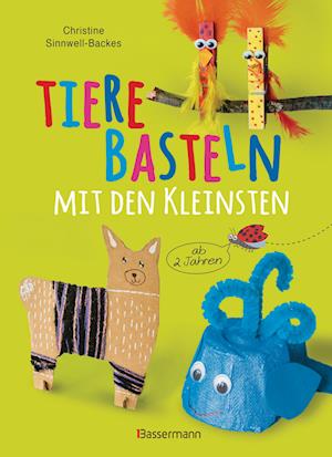 Tiere basteln mit den Kleinsten. Für Kinder von 2 bis 6 Jahren - Christine Sinnwell-Backes - Livros - Bassermann - 9783809448051 - 24 de julho de 2024