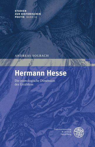 Cover for Andreas Solbach · Hermann Hesse: Die Poetologische Dimension Seines Erzählens (Studien Zur Historischen Poetik) (German Edition) (Hardcover Book) [German edition] (2012)