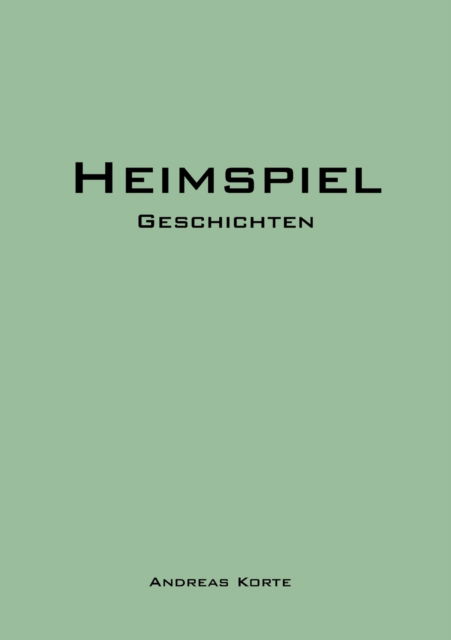 Cover for Andreas Korte · Heimspiel (Paperback Book) [German edition] (2007)