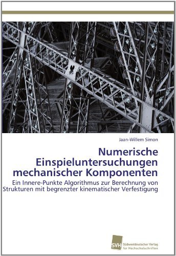 Cover for Jaan-willem Simon · Numerische Einspieluntersuchungen Mechanischer Komponenten: Ein Innere-punkte Algorithmus Zur Berechnung Von Strukturen Mit Begrenzter Kinematischer Verfestigung (Paperback Book) [German edition] (2011)