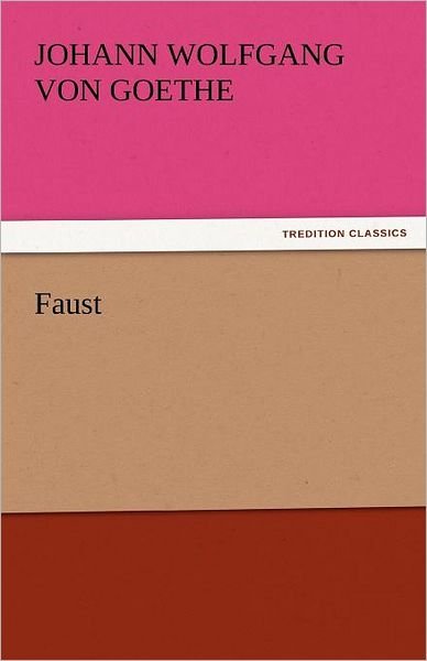 Cover for Johann Wolfgang Von Goethe · Faust (Tredition Classics) (Paperback Book) (2011)