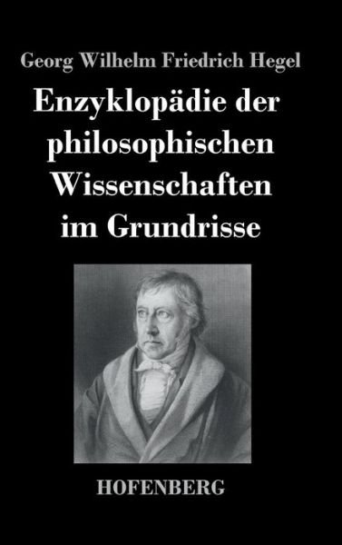 Cover for Georg Wilhelm Friedrich Hegel · Enzyklopadie Der Philosophischen Wissenschaften Im Grundrisse (Inbunden Bok) (2017)