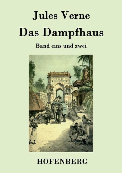 Das Dampfhaus - Jules Verne - Bøger - Hofenberg - 9783843079051 - 14. september 2015