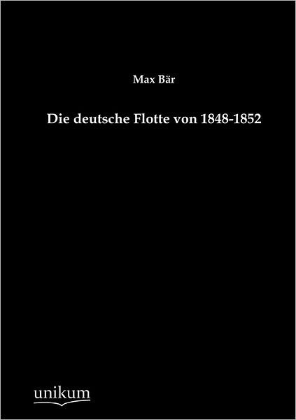 Cover for Max Bär · Die Deutsche Flotte Von 1848-1852 (Taschenbuch) [German edition] (2012)