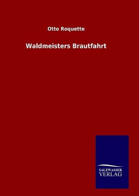 Cover for Roquette · Waldmeisters Brautfahrt (Bok) (2016)