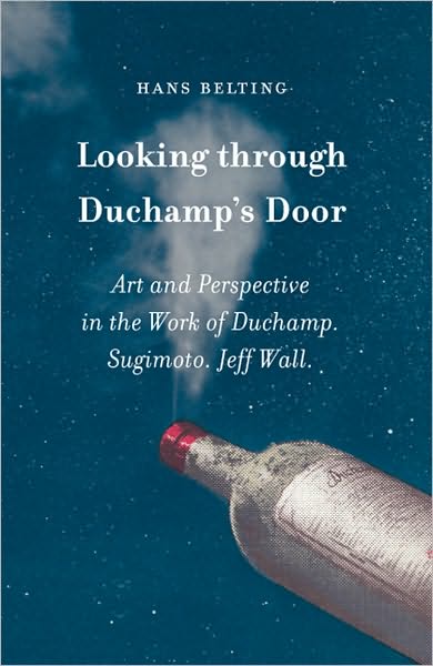 Cover for Hans Belting · Looking through Duchamp's Door: Art and Perspective in the Work of Duchamp. Sugimoto. Jeff Wall. (Hardcover Book) (2010)