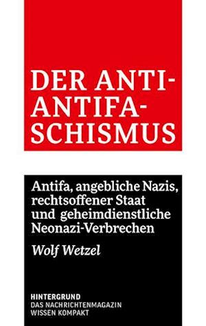 Cover for Wolf Wetzel · Der Anti-Antifaschismus (Book) (2023)