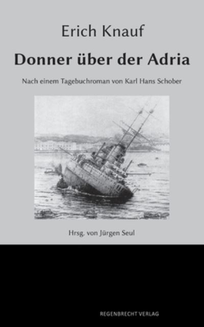 Cover for Erich Knauf · Donner uber der Adria: Nach einem Tagebuchroman von Karl Hans Schober (Taschenbuch) (2021)