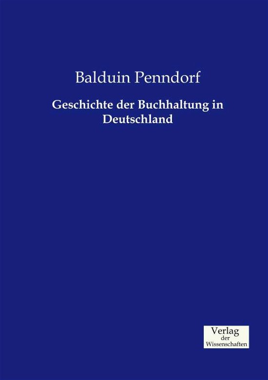 Cover for Balduin Penndorf · Geschichte der Buchhaltung in Deutschland (Paperback Book) [German edition] (2019)