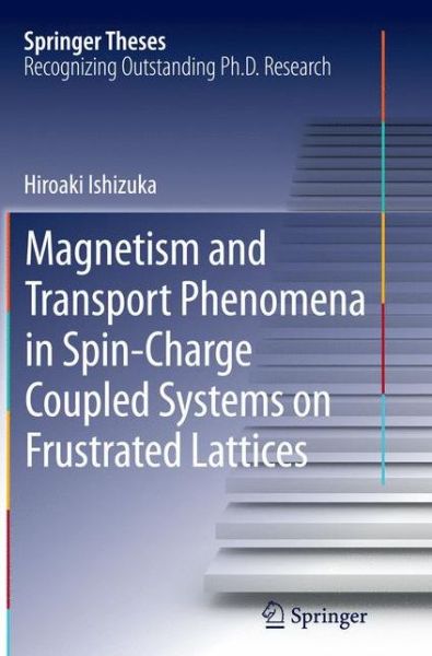 Cover for Hiroaki Ishizuka · Magnetism and Transport Phenomena in Spin-Charge Coupled Systems on Frustrated Lattices - Springer Theses (Pocketbok) [Softcover reprint of the original 1st ed. 2015 edition] (2016)
