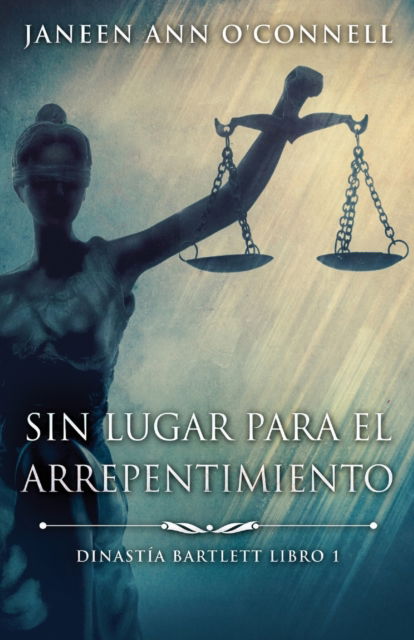 Cover for Janeen Ann O'Connell · Sin Lugar Para El Arrepentimiento - Dinastia Bartlett (Paperback Book) (2021)