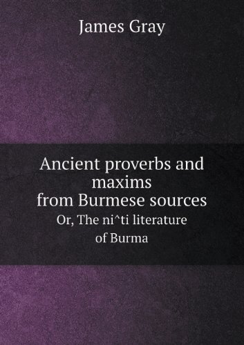 Cover for James Gray · Ancient Proverbs and Maxims from Burmese Sources Or, the Ni Ti Literature of Burma (Paperback Bog) (2013)