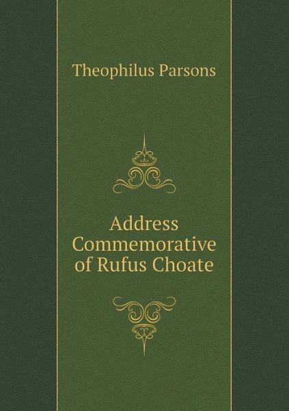 Cover for Theophilus Parsons · Address Commemorative of Rufus Choate (Paperback Book) (2015)