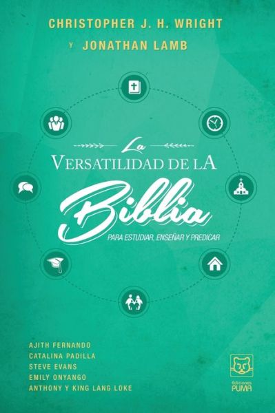 La Versatilidad de la Biblia: Para estudiar, ensenar y predicar - Jonathan Lamb - Bücher - Ediciones Puma - 9786124252051 - 5. Juni 2020