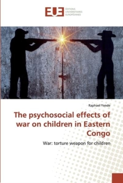 The psychosocial effects of war o - Yende - Books -  - 9786138464051 - March 26, 2019
