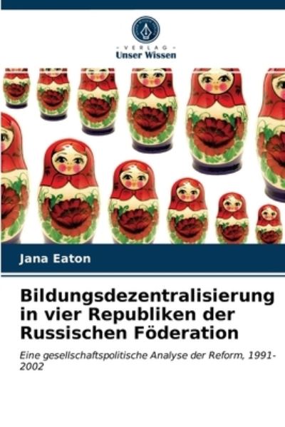 Bildungsdezentralisierung in vier - Eaton - Muu -  - 9786203337051 - keskiviikko 17. helmikuuta 2021