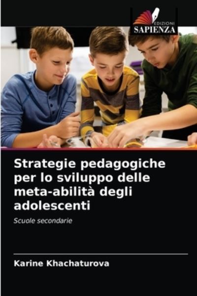Cover for Karine Khachaturova · Strategie pedagogiche per lo sviluppo delle meta-abilita degli adolescenti (Paperback Book) (2021)
