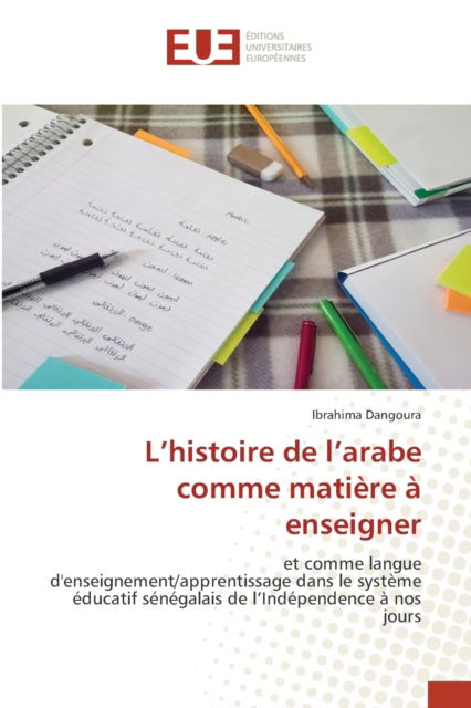 Cover for Ibrahima Dangoura · L'histoire de l'arabe comme matiere a enseigner (Paperback Book) (2021)
