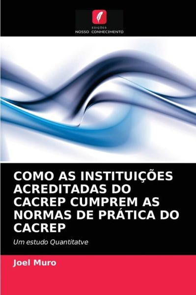 Cover for Joel Muro · Como as Instituicoes Acreditadas Do Cacrep Cumprem as Normas de Pratica Do Cacrep (Paperback Book) (2021)