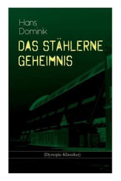 Cover for Hans Dominik · Das st hlerne Geheimnis (Dystopie-Klassiker) (Taschenbuch) (2018)