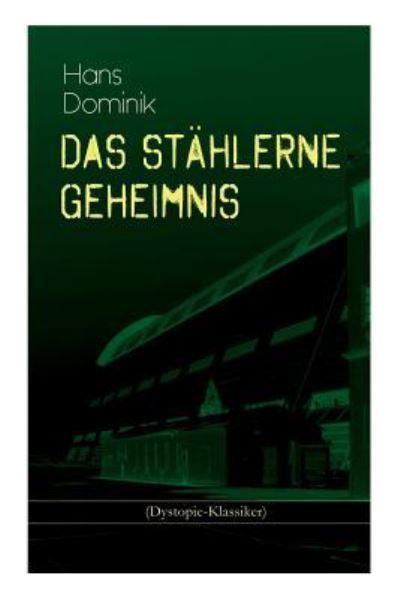 Das st hlerne Geheimnis (Dystopie-Klassiker) - Hans Dominik - Książki - e-artnow - 9788026886051 - 23 kwietnia 2018