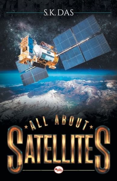 Cover for S K Das · All about Satellites (Taschenbuch) (2016)